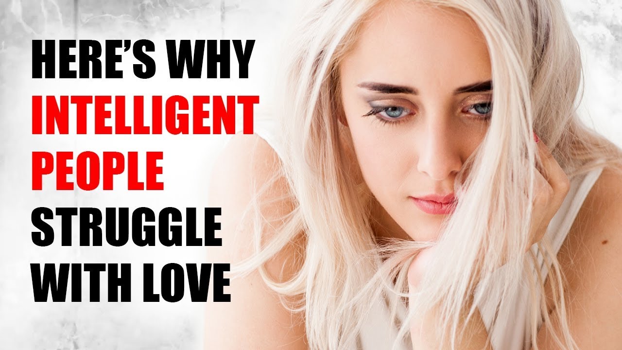 15 Reasons Why Highly Intelligent People Struggle With Love