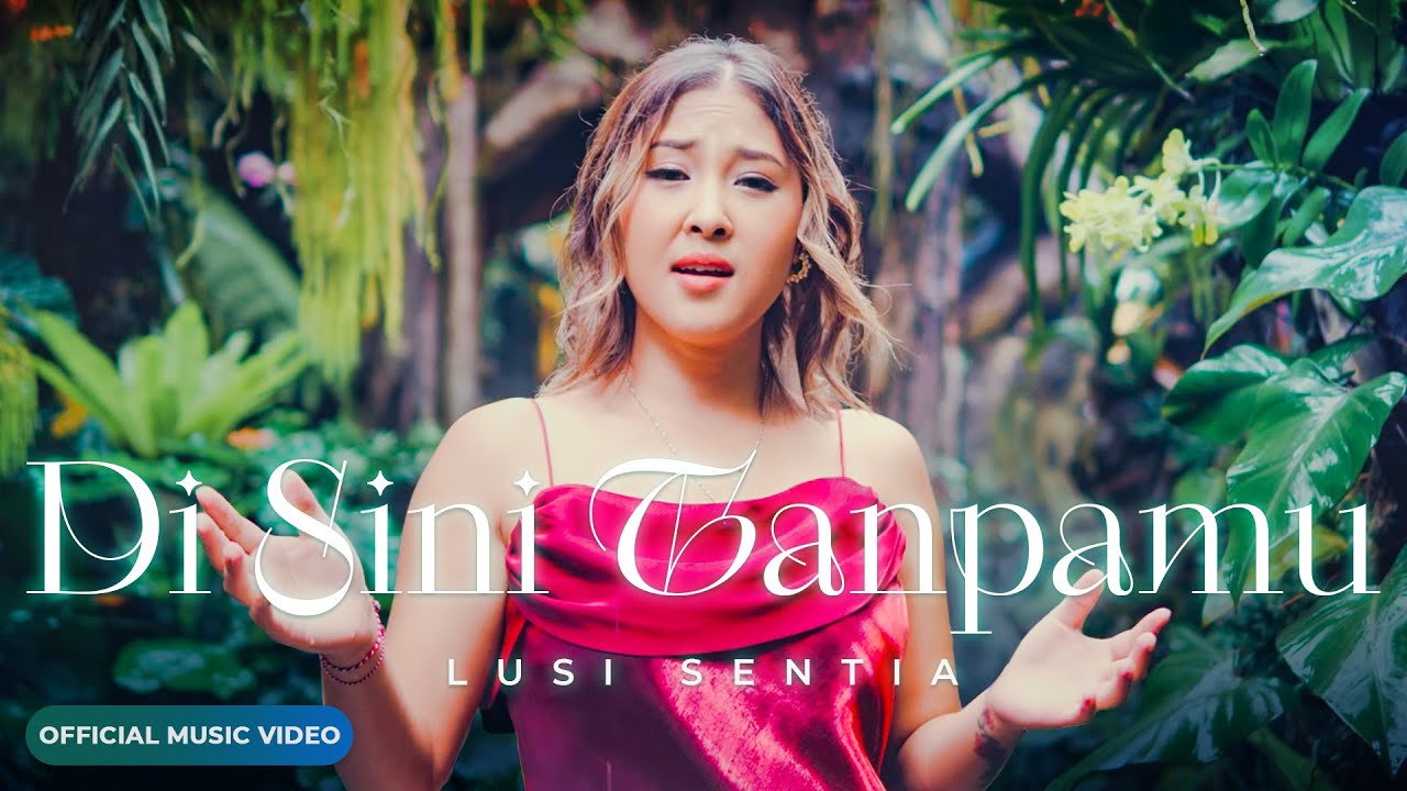 Lusi Sentia - Di Sini Tanpamu (Official Music Video)