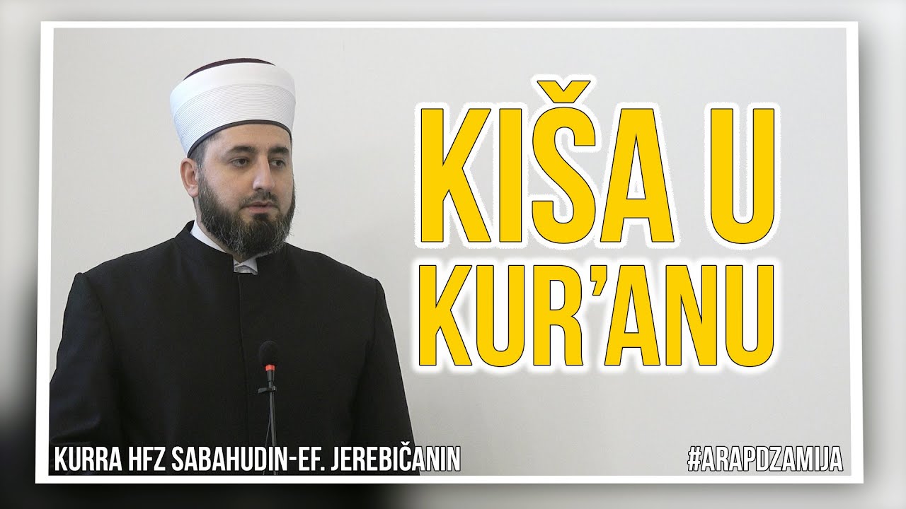 Kiša u Kur'anu - kurra hfz. Sabahudin-ef. Jerebičanin #arapdzamija