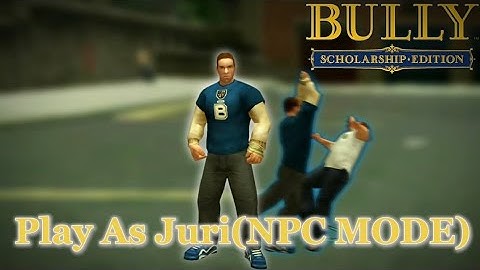 Bully AE mod - Play As Juri & NPC Mode