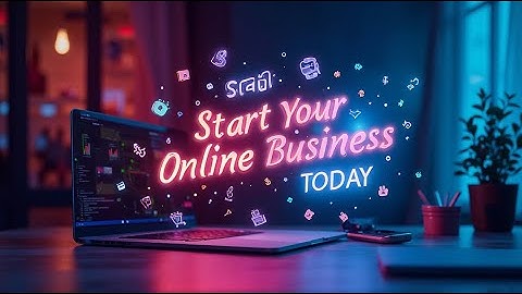 How to Start an Online Business from Scratch