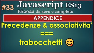 Javascript ES13(2022) ITA 33: APPENDICE - precedenze e associativita' = TRABOCCHETTI