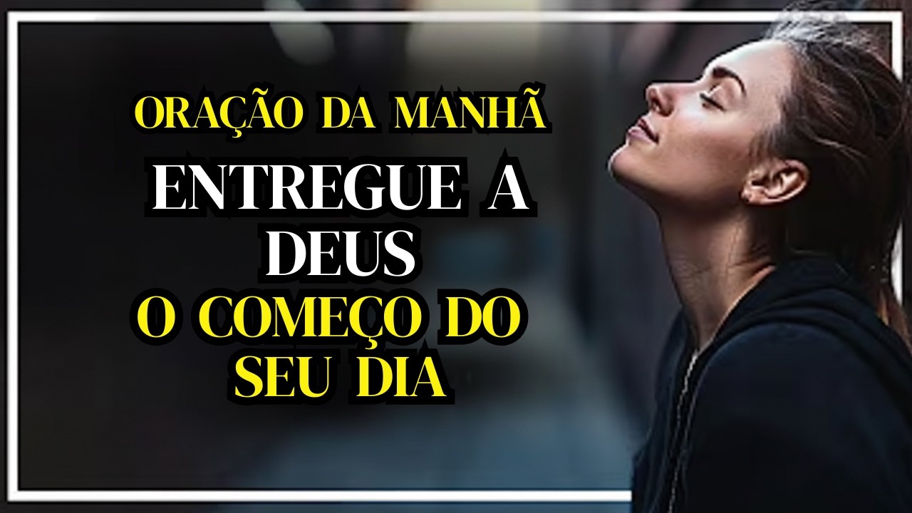 Oração da manhã: Sempre comece o seu dia com esta oração, ela vai mudar sua vida!