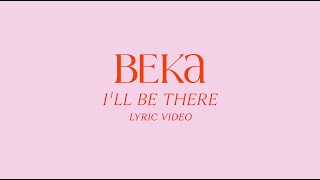 I'LL BE THERE - BEKA (LYRIC VIDEO PREMIERE // ENGLISH // INDONESIAN // FILIPINO)