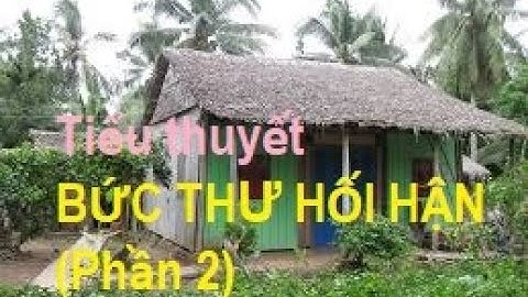 BỨC THƯ HỐI HẬN (2) - Tác giả Hồ Biểu Chánh.