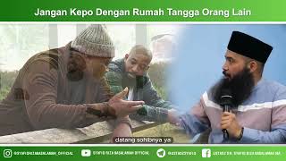 Jangan Kepo Dengan Rumah Tangga Orang Lain - Ustadz Dr Syafiq Riza Basalamah MA