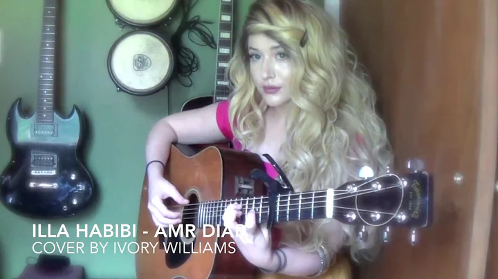 Illa Habibi - Amr Diab COVER by Ivory Williams (  ...