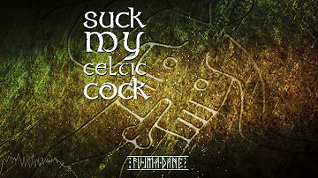 Fuimadane - Suck My Celtic Cock