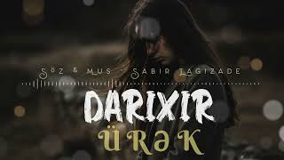 Sabir Tagizade - Dari̇xi̇r Urek Official Music Yeni Mahnilar