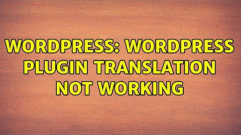 Wordpress: wordpress plugin translation not working