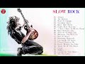 Best Slow Rock Songs of All Time - Greatest Slow Rock Songs 80&#39;s 90&#39;s