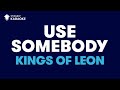 download Kings Of Leon - Use Somebody (Karaoke With Lyrics) - Stingray Karaoke download Kings Of Leon - Use Somebody (Karaoke With Lyrics) - Stingray Karaoke