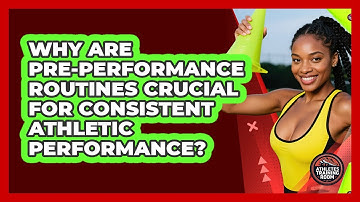 Why Are Pre-performance Routines Crucial For Consistent Athletic Performance?