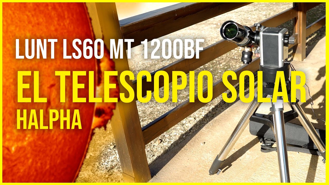 El telescopio Solar Halpha: LUNT LS60 MT