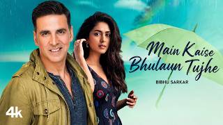 New Song 2026  New Hindi Song  Main Kaise Bhulaun Tujhe  Akshay Kumar  Mrunal  Sad  New Song