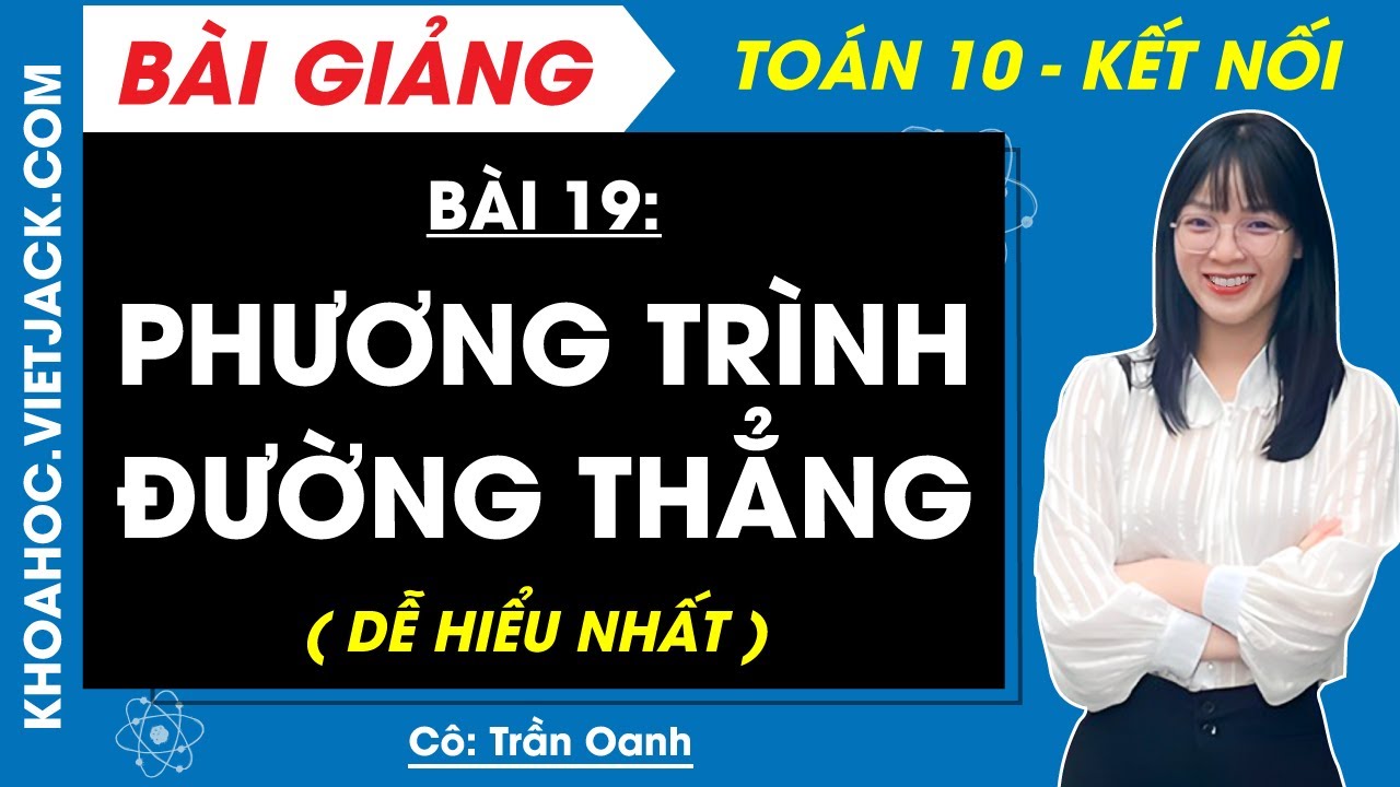Toán 10 Bài 19: Phương trình đường thẳng | Kết nối tri thức (DỄ HIỂU NHẤT)
