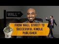 From Wall Street To Successful Kindle Publisher! Nigel from Power Pack Success