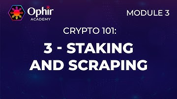 Crypto 101: Staking and Scraping  | Module 3 Chapter 3