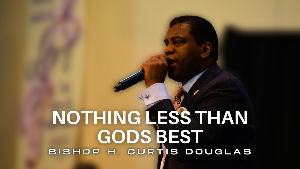 Ничто иное, как Божье лучшее | Епископ Х. Кертис Дуглас