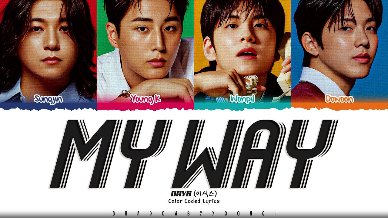 DAY6 'My Way' Lyrics (데이식스 My Way 가사) [Color Coded_Eng] | ShadowByYoongi