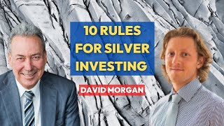 10 Rules For Silver Investing l David Morgan l Living Your Greatness