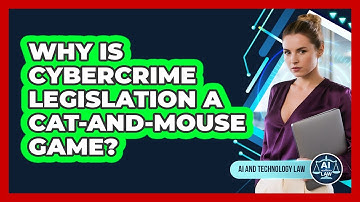 Why Is Cybercrime Legislation A Cat-and-mouse Game? - AI and Technology Law