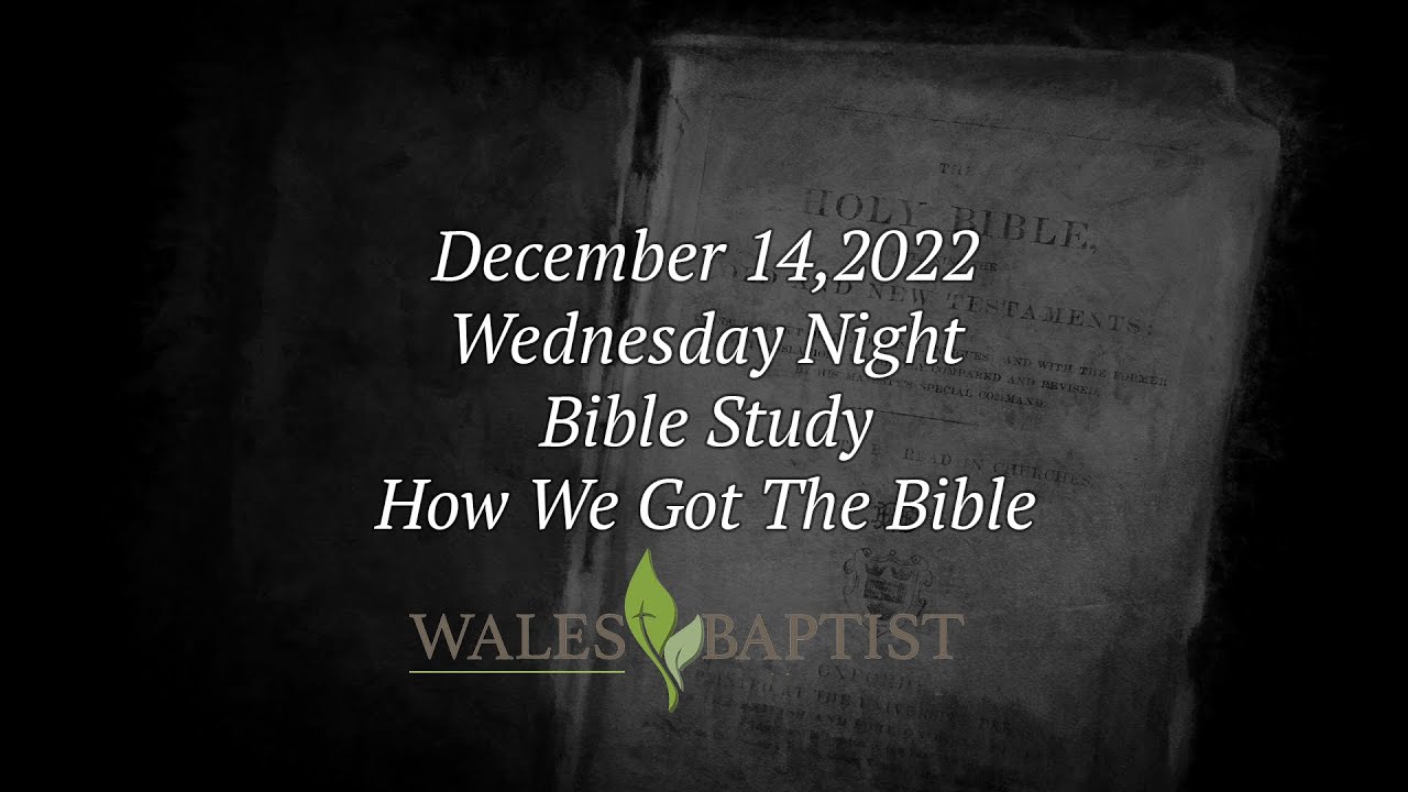 December 14 2022 Wednesday Night Bible Study How We Got The Bible YouTube December 14 2022 wednesday night bible study how we got the bible youtube