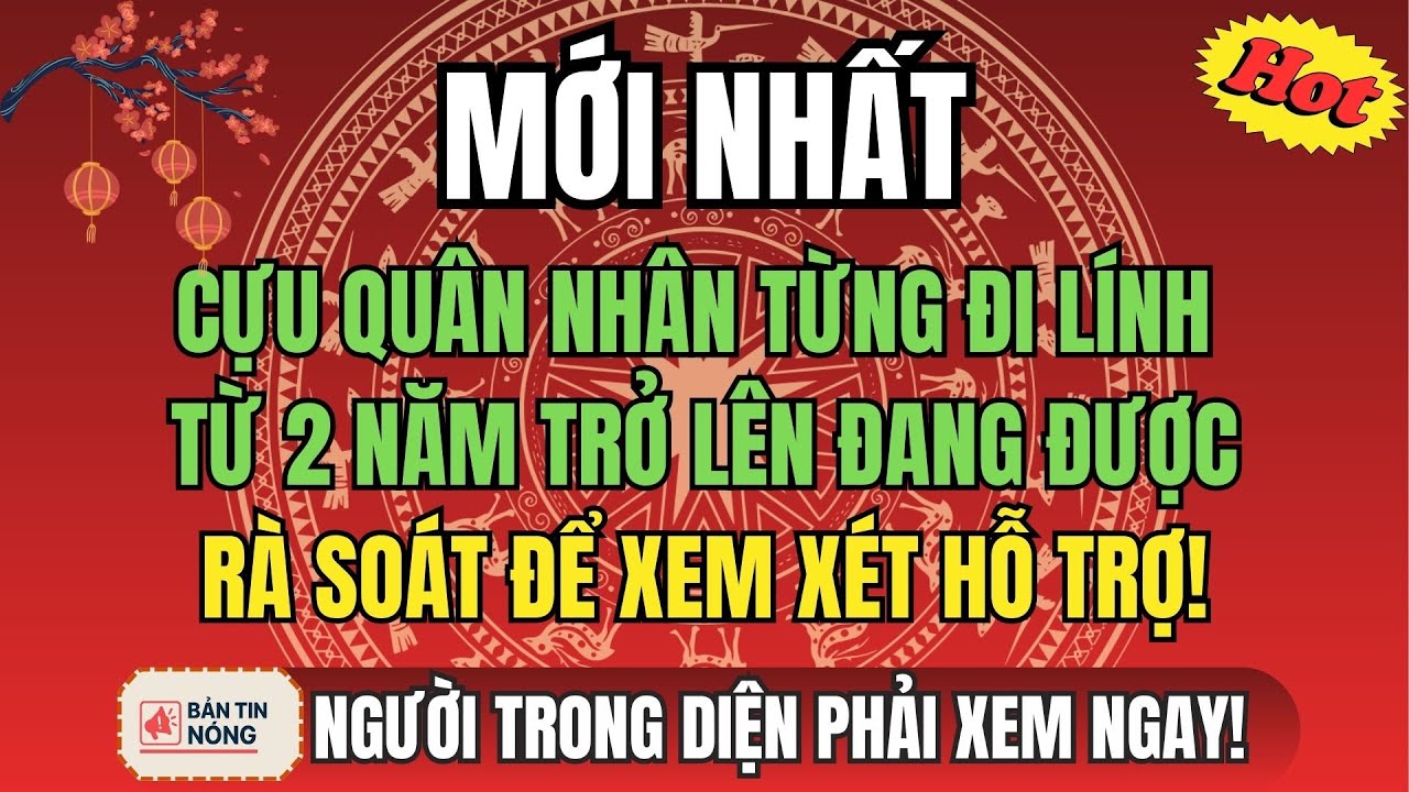 MỚI NHẤT: Cựu Quân Nhân Từng Đi Lính Từ 2 Năm Trở Lên Đang Được Rà Soát Để Xem Xét Hỗ Trợ!