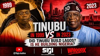 TINUBU '99 VS TINUBU '23: DID HE BUILD LAGOS? IS HE BUILDING NIGERIA? ONE MAN, ONE STYLE, ONE RESULT