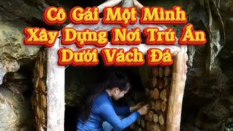 Cô Gái một mình xây dựng nơi trú ẩn dưới vách đá giữa rừng rậm | Thử thách sinh tồn trong rừng rậm