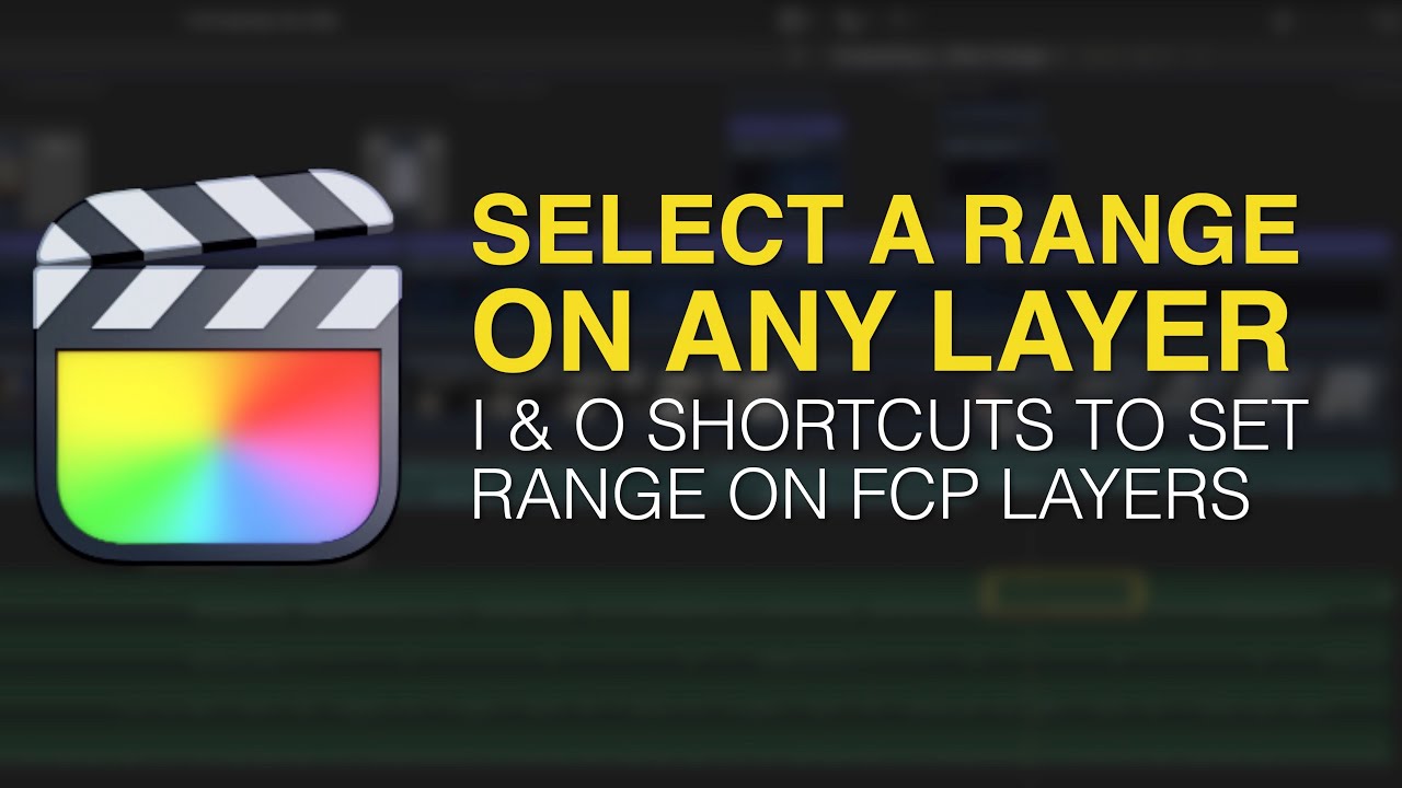 Select Ranges on Any Layer in Final Cut Pro [SHORTCUTS TIP] YouTube