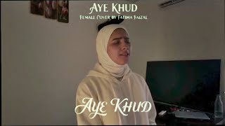 Aye Khuda Female Version | cover By Fatima_faizal  | @reflexx337 