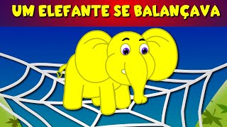 Um Elefante Se Balançava - Música Infantil - Canções Populares