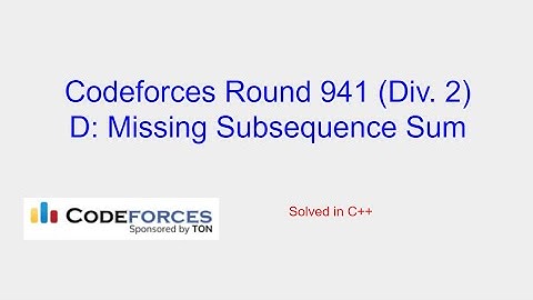 Missing Subsequence Sum - Codeforces Round 941 (Div. 2) Problem D Solution