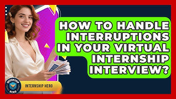 How To Handle Interruptions In Your Virtual Internship Interview? - Internship Hero