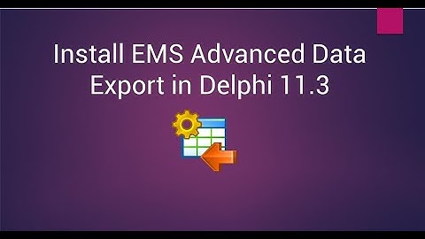 Install EMS Advanced Data Export in Delphi 11.3