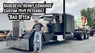 Daredevil ‘Flying Irishman’ Denny Edwards’ Custom 1949 Peterbilt ‘Bad B*tch’ Truck Tour