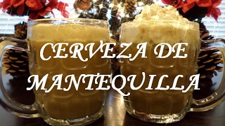 Cerveza De Mantequilla Con Y Sin Alcohol - YouTube