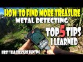 Metal Detecting - HOW TO FIND MORE Treasure | TOP 5 TIPS I Learned As A Beginner Metal Detectorist