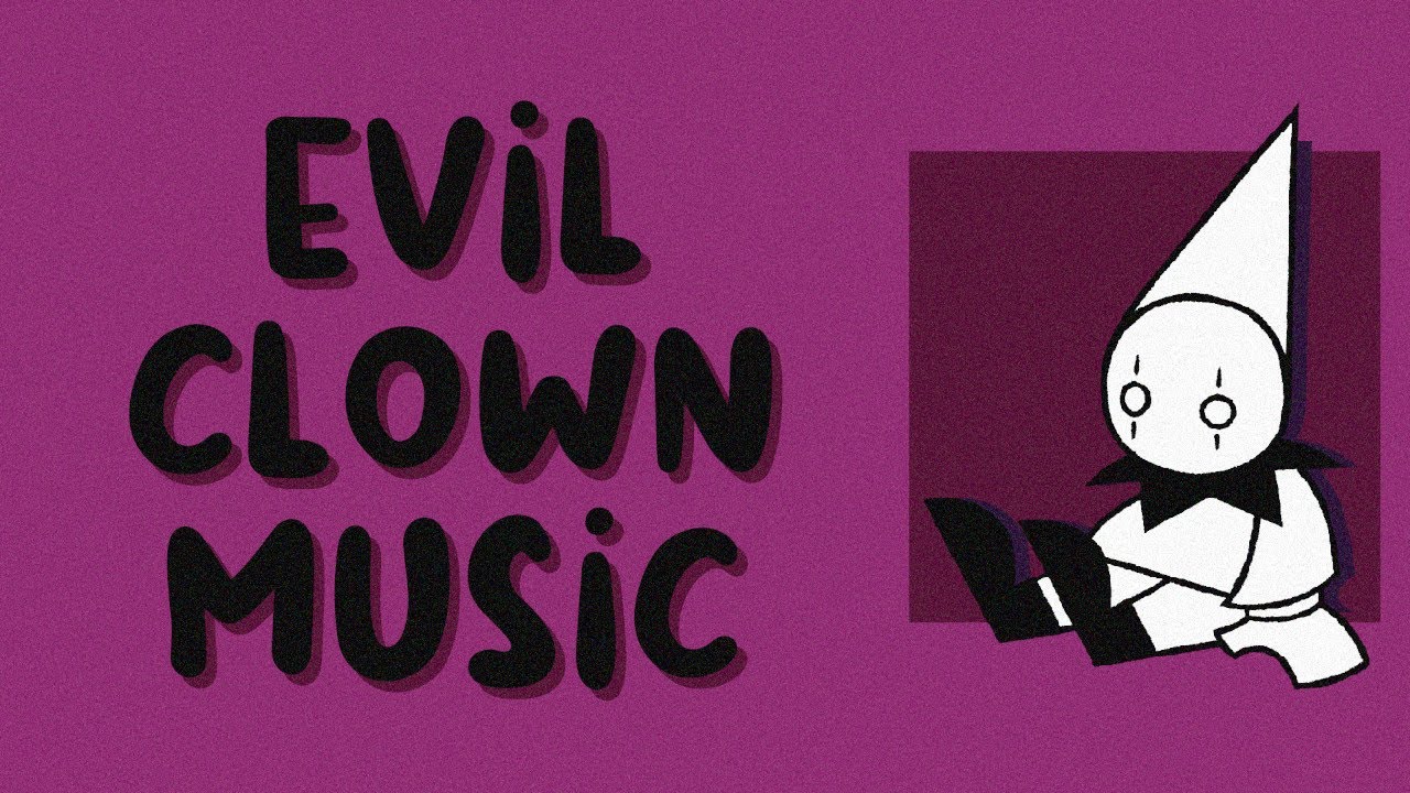 EVIL CLOWN MUSIC   a mischievous honk honk playlist o