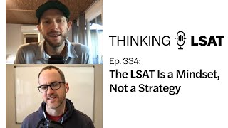 The LSAT Is a Mindset, Not a Strategy (Ep. 334)