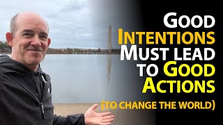 Don&#39;t Make This Mistake: Good Intentions but No Actions