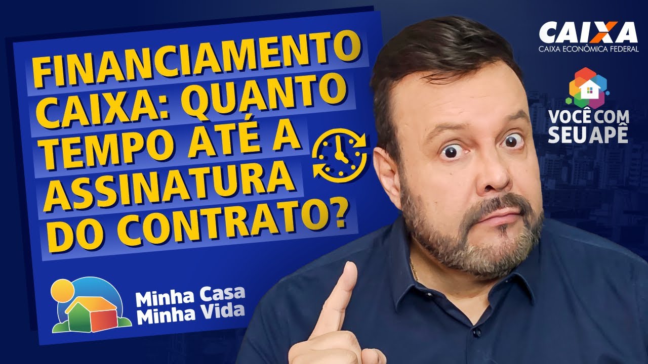 Iniciei o Financiamento… E Agora, Quanto Tempo Até Assinar Com a Caixa? - Minha Casa Minha Vida.