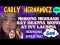 CARLY HERNANDEZ MERON BANG MESSAGE PARA KAY DEANNA WONG AT IVY LACSINA? HERWONG WALA NA BA?
