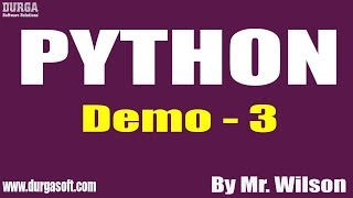 PYTHON tutorials || Demo - 3 || by Mr. Wilson On 17-06-2020 @9PM