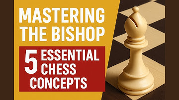 Mastering the Bishop: 5 Essential Chess Concepts to Improve Your Rating