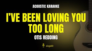 I've Been Loving You Too Long - Otis Redding (Karaoke Acoustic Guitar)