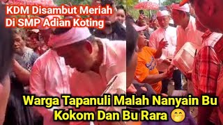 Warga Tapanuli Malah Nanyain Bu Kokom Dan Bu Rara / KDM Disambut Meriah Di SMP Adian Koting.