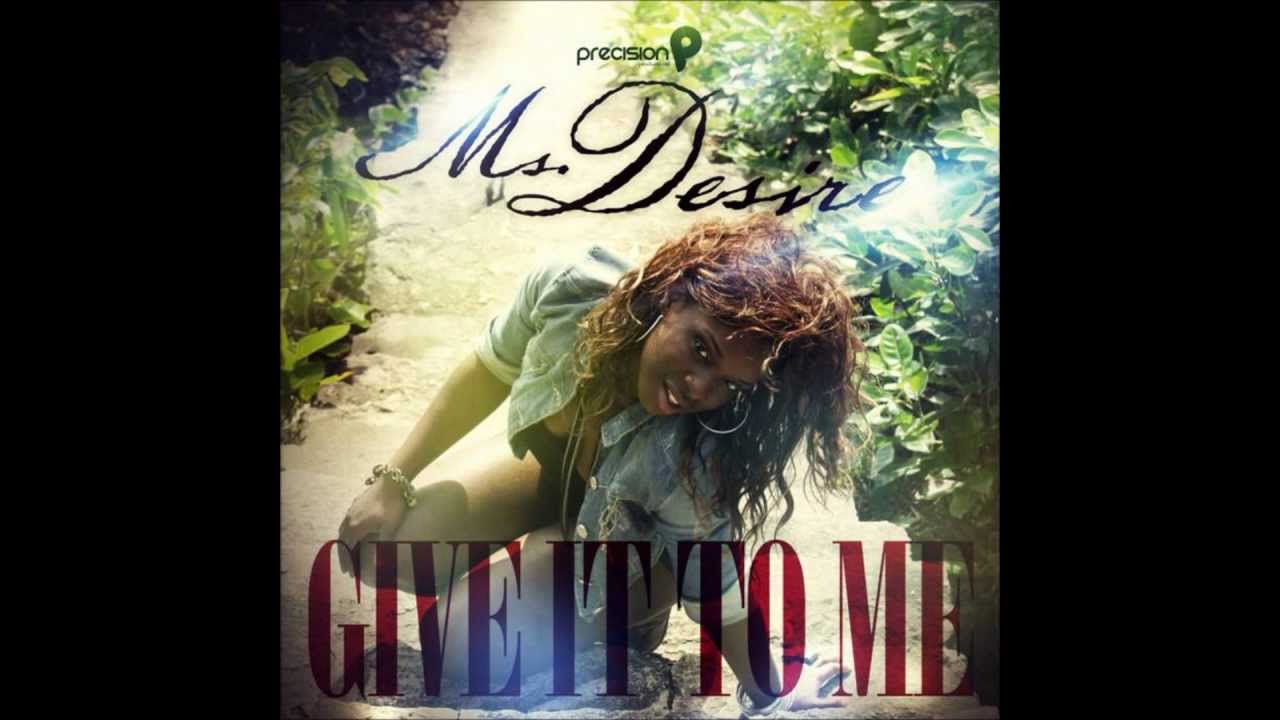 Ms. Desire Give It To Me [uK Soca 2012]