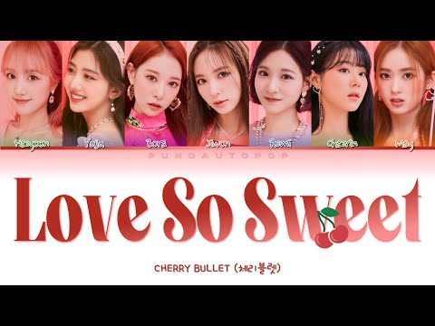 Cherry Bullet 체리블렛 &quot; Love So Sweet &quot; Lyrics (ColorCoded/ENG/HAN/ROM/가사)